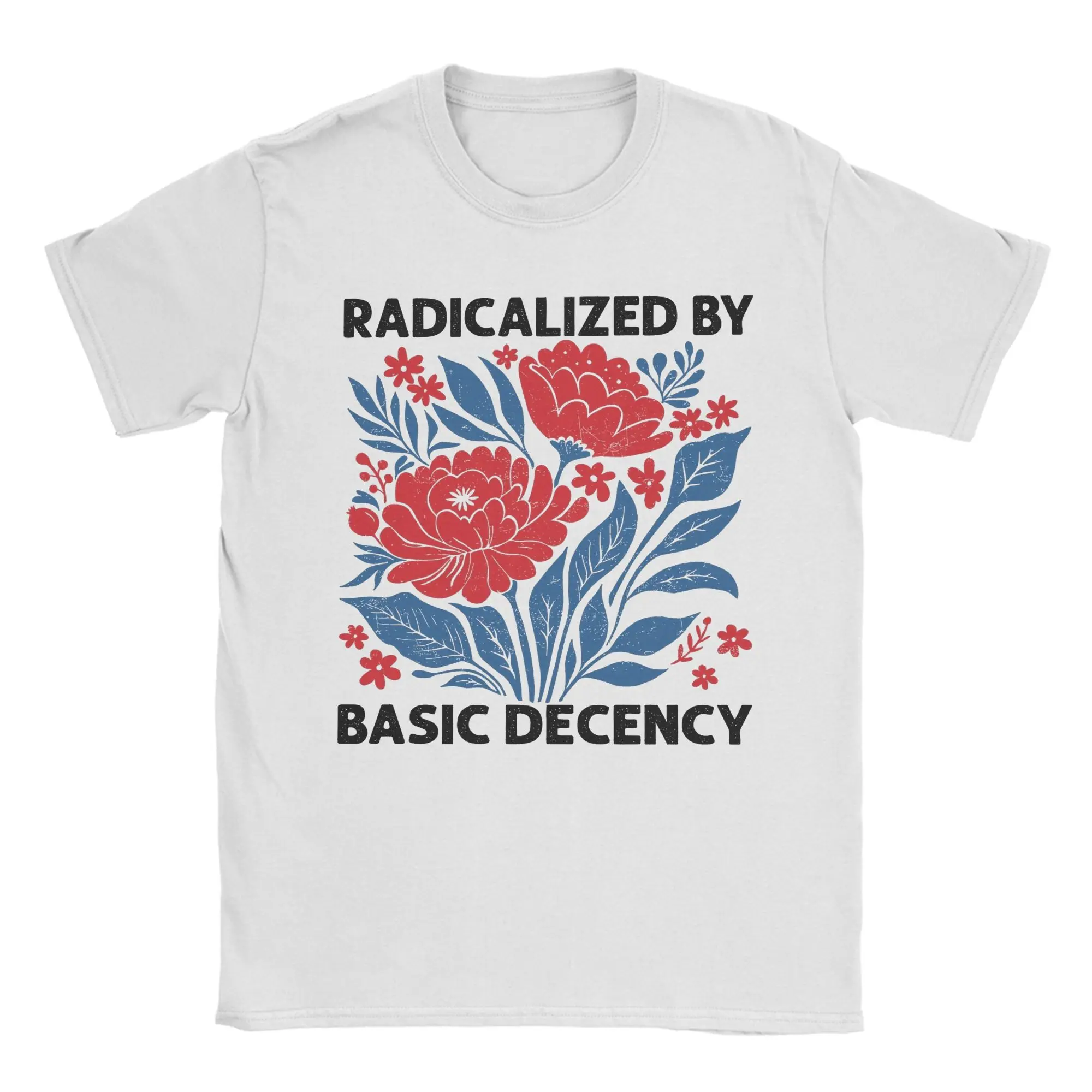 Radicalized by Basic Decency T Shirt Resist Activism 100% Cotton Clothes Vintage Short Sleeve O Neck Tee Shirt Unique T-Shirts