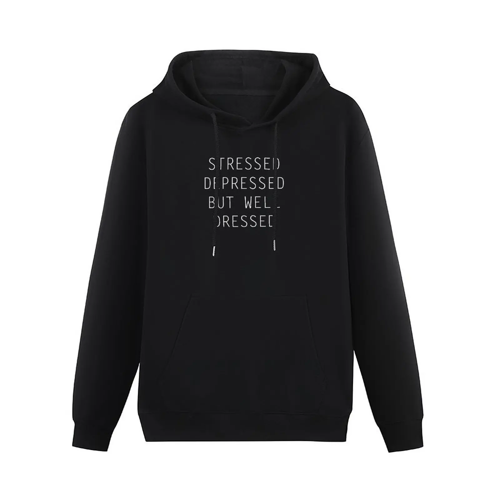 Stressed, depressed but well dressed Pullover Hoodie clothes for men mens designer clothes men's winter sweater hoodie oversize