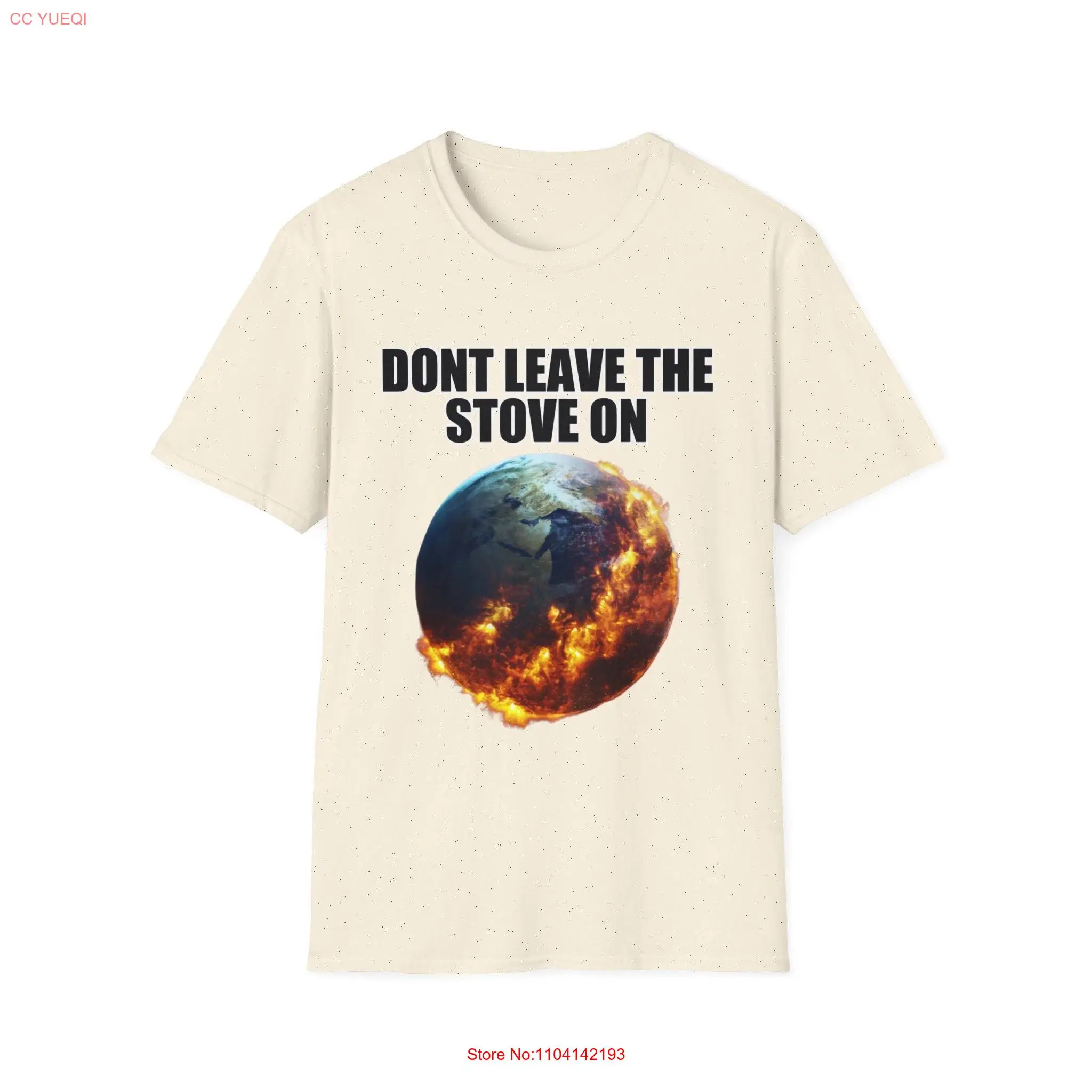 Dont Leave The Stove On World Fire T Shirt long or short sleeves