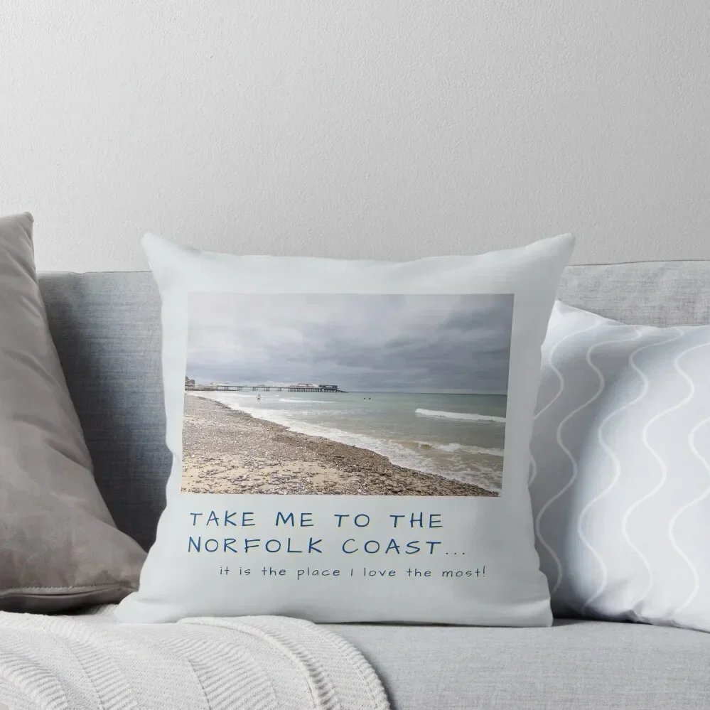 

Take me to the Norfolk Coast... it is the place I love the most! Cromer Throw Pillow Sofa Decorative Covers pillow