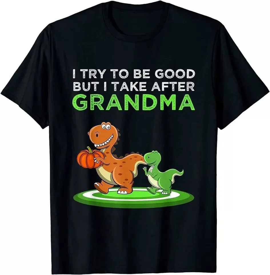 I Try To Be Good But I Take After My Grandma Funny Dino Unisex T-Shirt S-5XL