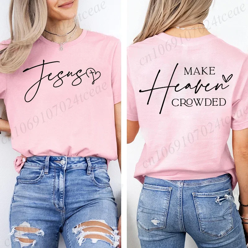 Make Heaven Crowded Printed Tee Shirt Top Sassy Christian Bible Verse Tshirts T-shirt Camiseta Vintage Women T-Shirts Clothing