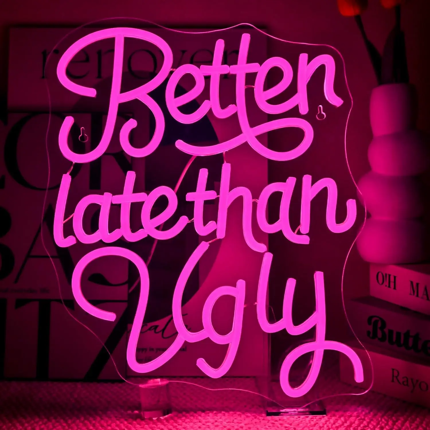 Better Late Than Ug…