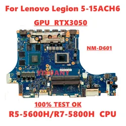 NM-D601 For Lenovo Legion 5-15ACH6 Laptop Motherboard With R5/R7-5800H CPU,GPU:RTX3050 4G 5B21C41701 5B21C41697 100% TEST OK