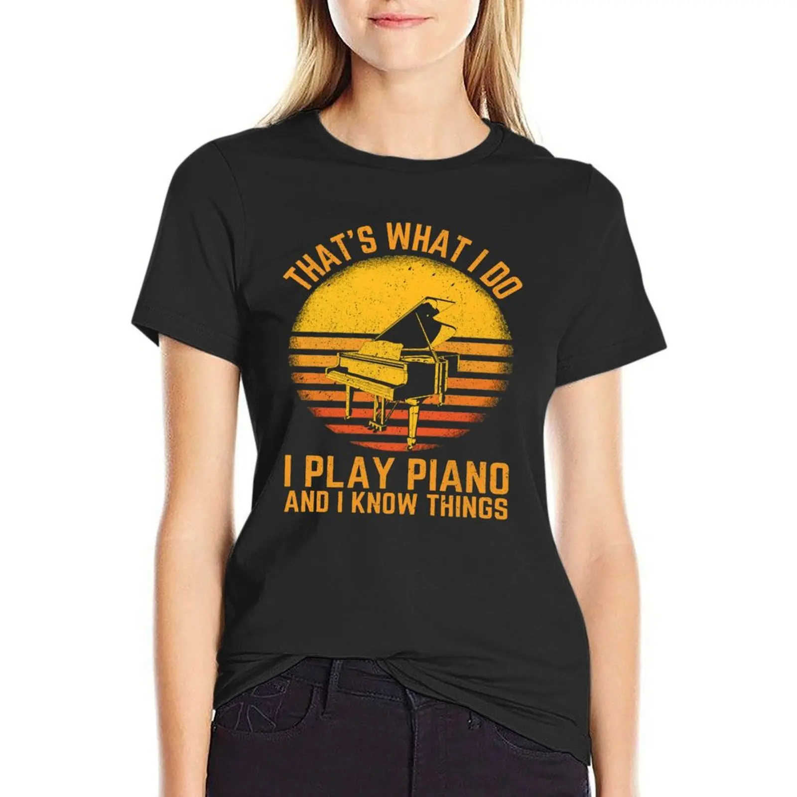 I Play Piano And I Know Things T-Shirt shirts graphic tees heavyweights quick-drying customizeds clothes for woman