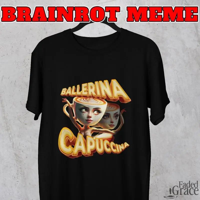 

Ballerina Capuccina Italian Brainrot Meme T Shirt Funny Viral Humorous Trendy Italy Core Internet Joke