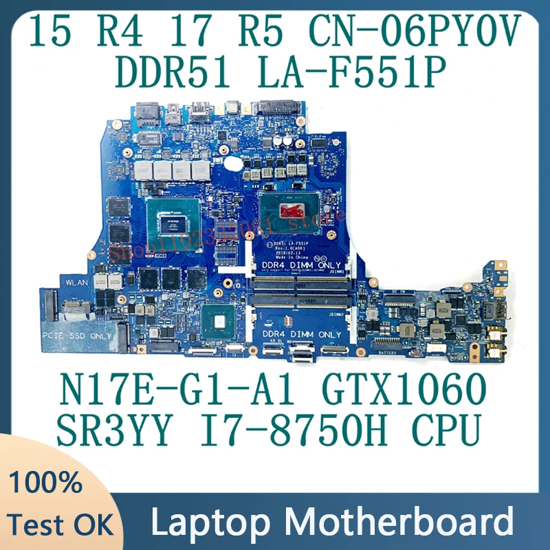 For DELL 15 R4 17 R5 CN-06PY0V 06PY0V 6PY0V Laptop Motherboard DDR51 LA-F551P W/ SR3YY I7-8750H CPU N17E-G1-A1 GTX1060 100% Test