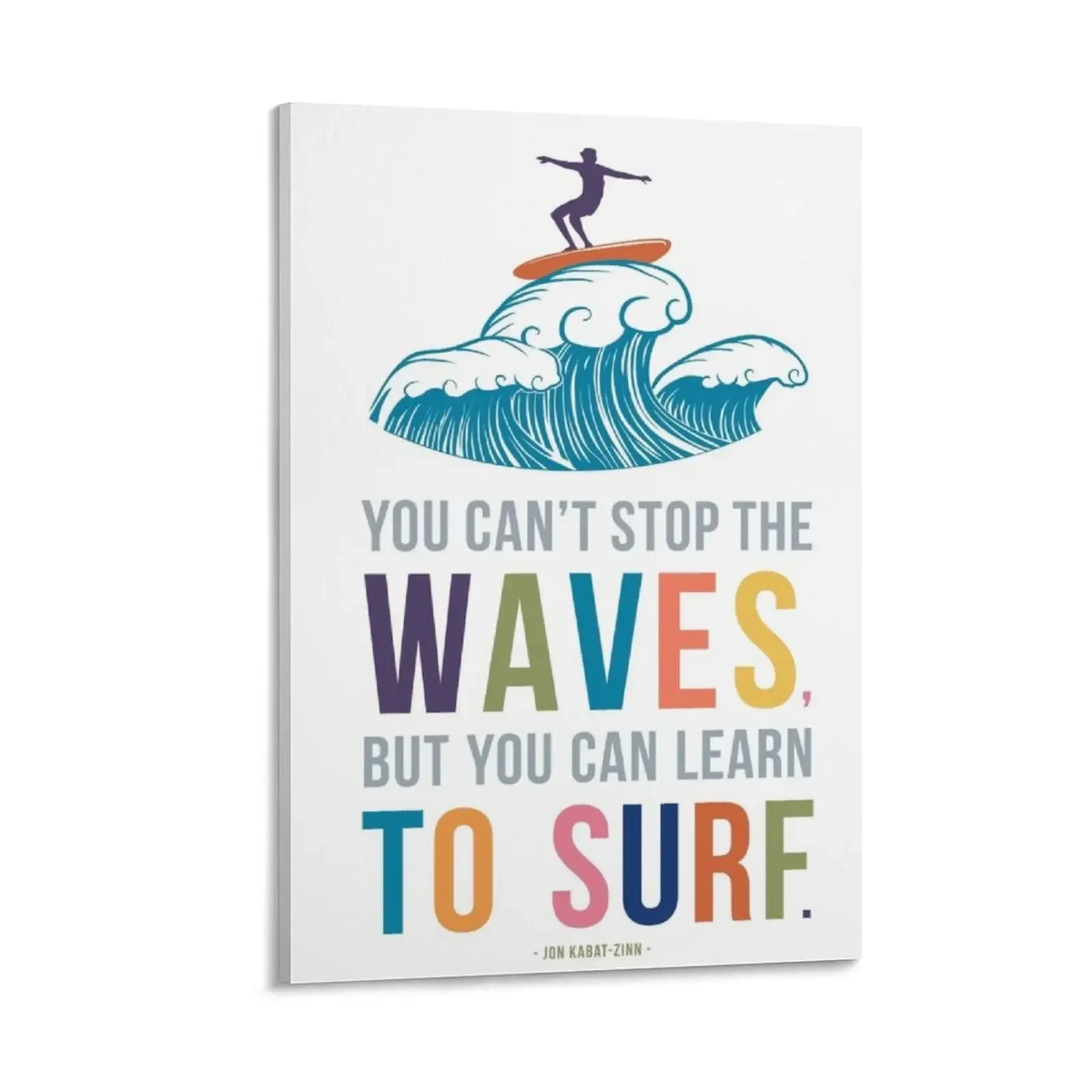 

You Can't Stop the Waves, But You Can Learn to Surf Canvas Painting Decoration for home Picture on the wall