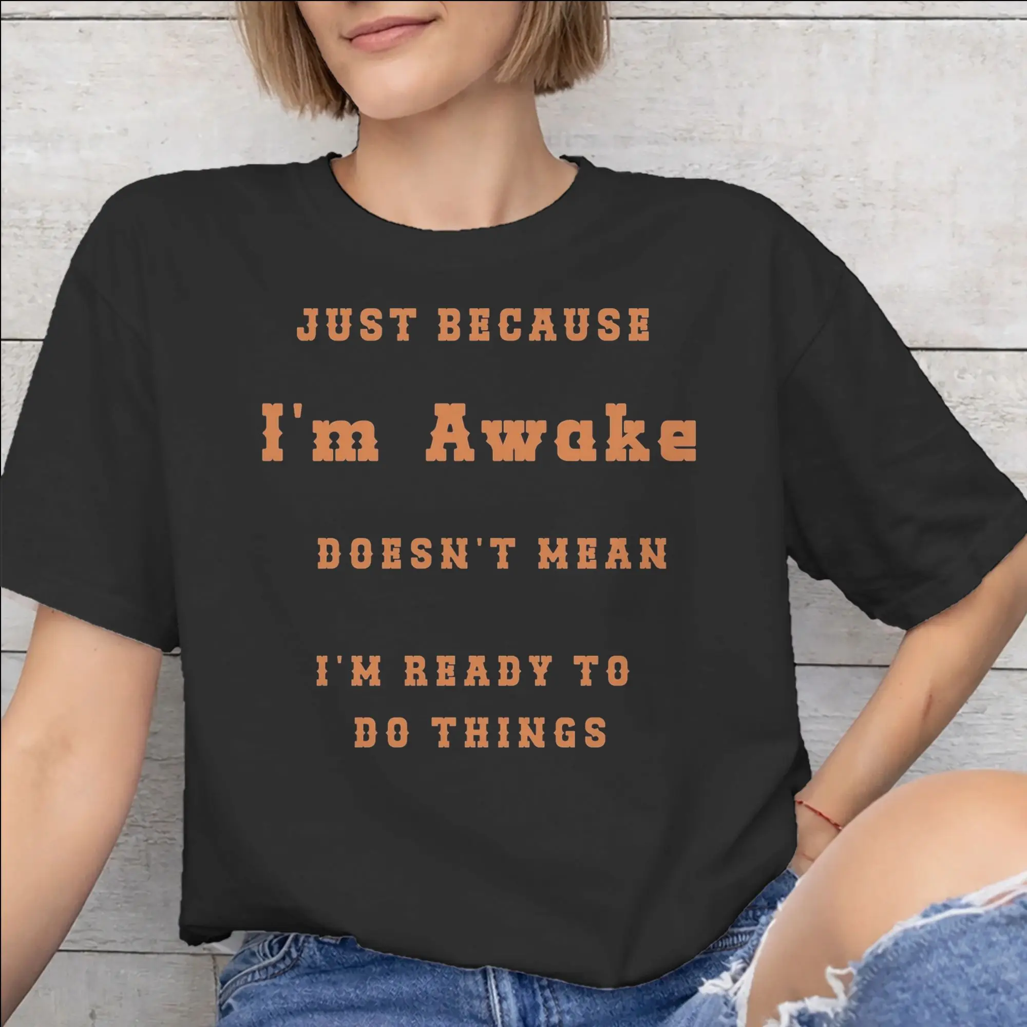 Men Women New Arrival Just Because I'm Awake Funny Quote  T Shirt Tee Cotton  T-shirts Clothes