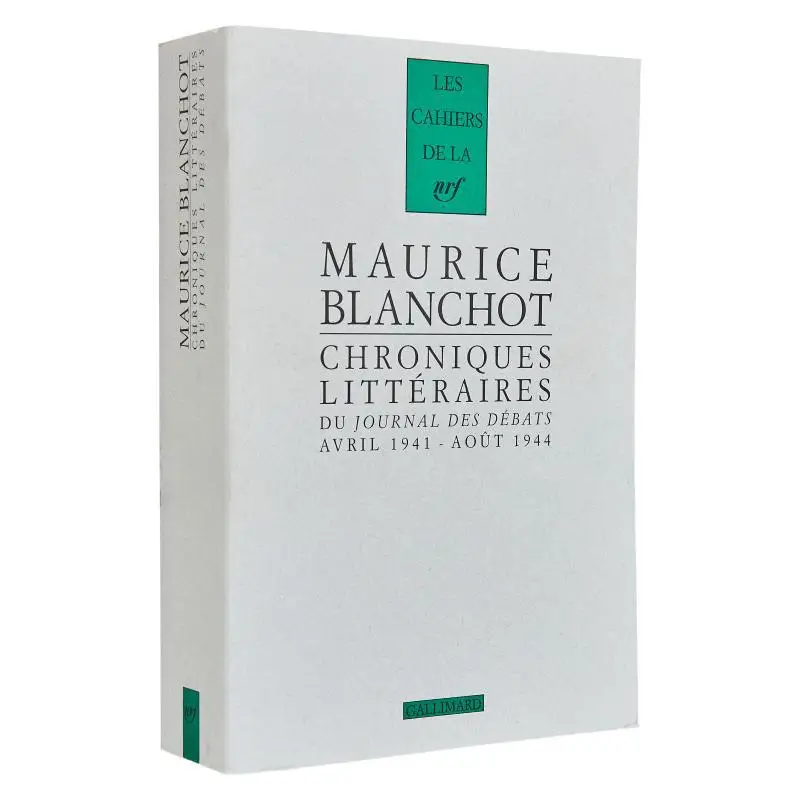 

CHRONIQUES LITTERAIRES DU JOURNAL DES DEBATS AVRIL 1941 AOUT 1944 Maurice Blanchot Gallimard 9782070783465 Book