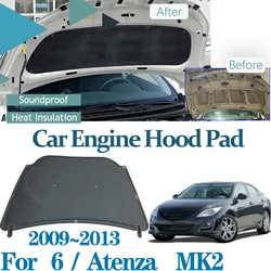 For Mazda 6 Mazda6 Atenza GH GZ 2009~2013 MK2 Car Thermal insulation Hood Sound Mats Soundproof Fireproof Covers Car Accessories