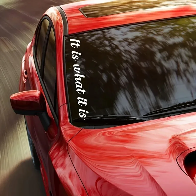IT IS WHAT IT IS Car Stickers Removable Vinyl Decals Auto Front Rear Windshield Banner Decoration Waterproof Auto Accessories