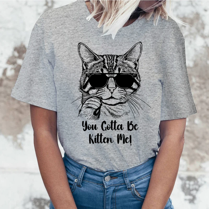 Hot You Cotta Be Kitter Me Print T-Shirt Loose Short Sleeve Harajuku Casual Tops Women T-Shirt