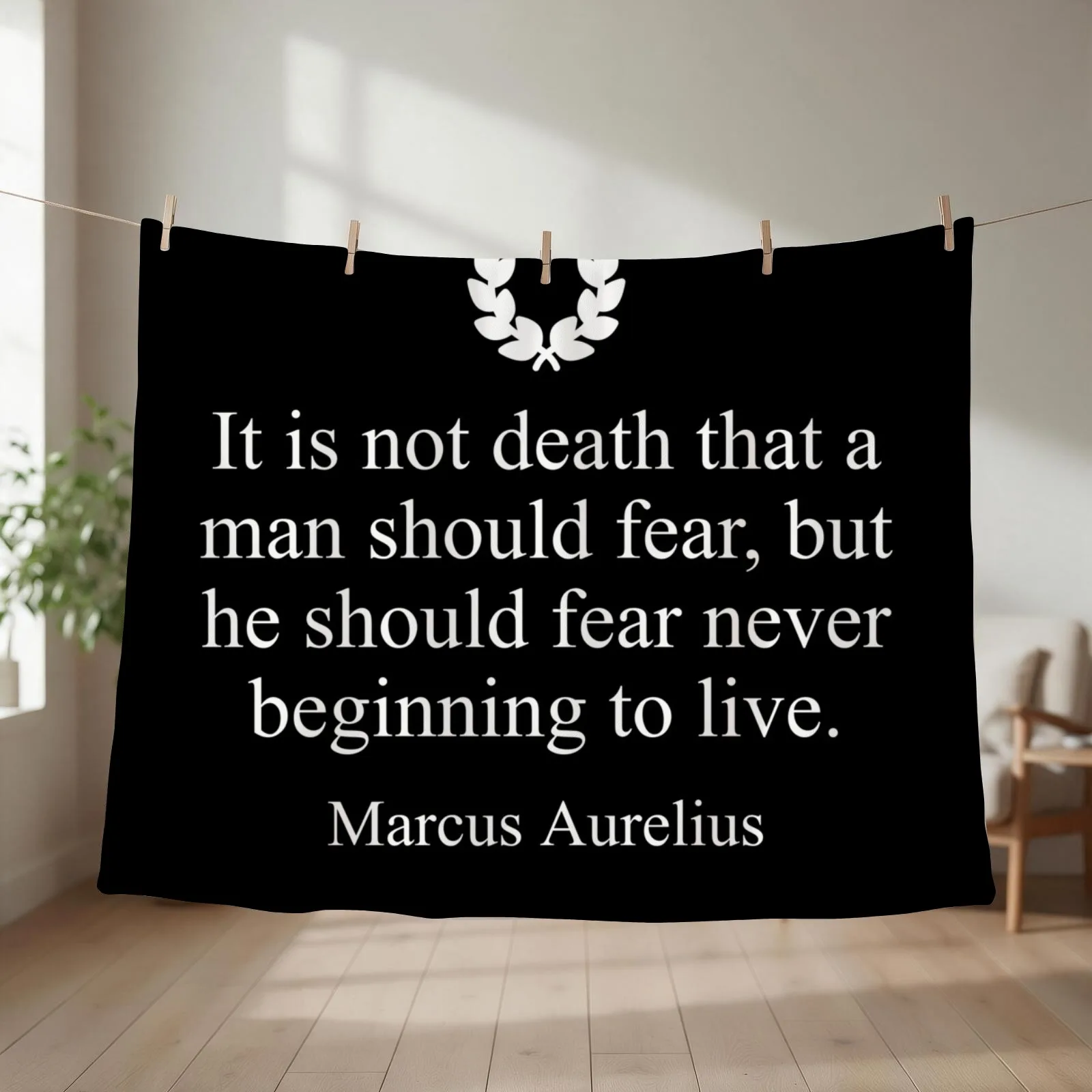 Stoicism Quote It is not death that a man should fear, but he should fear never beginning to live. by Marcus Aurel Throw Blanket