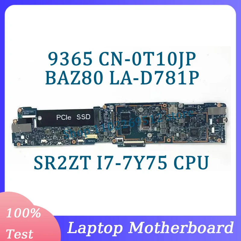 

CN-0T10JP 0T10JP T10JP материнская плата BAZ80 LA-D781P для ноутбука DELL 9365 с процессором SR2ZT I7-7Y75 100% протестировано, работает хорошо