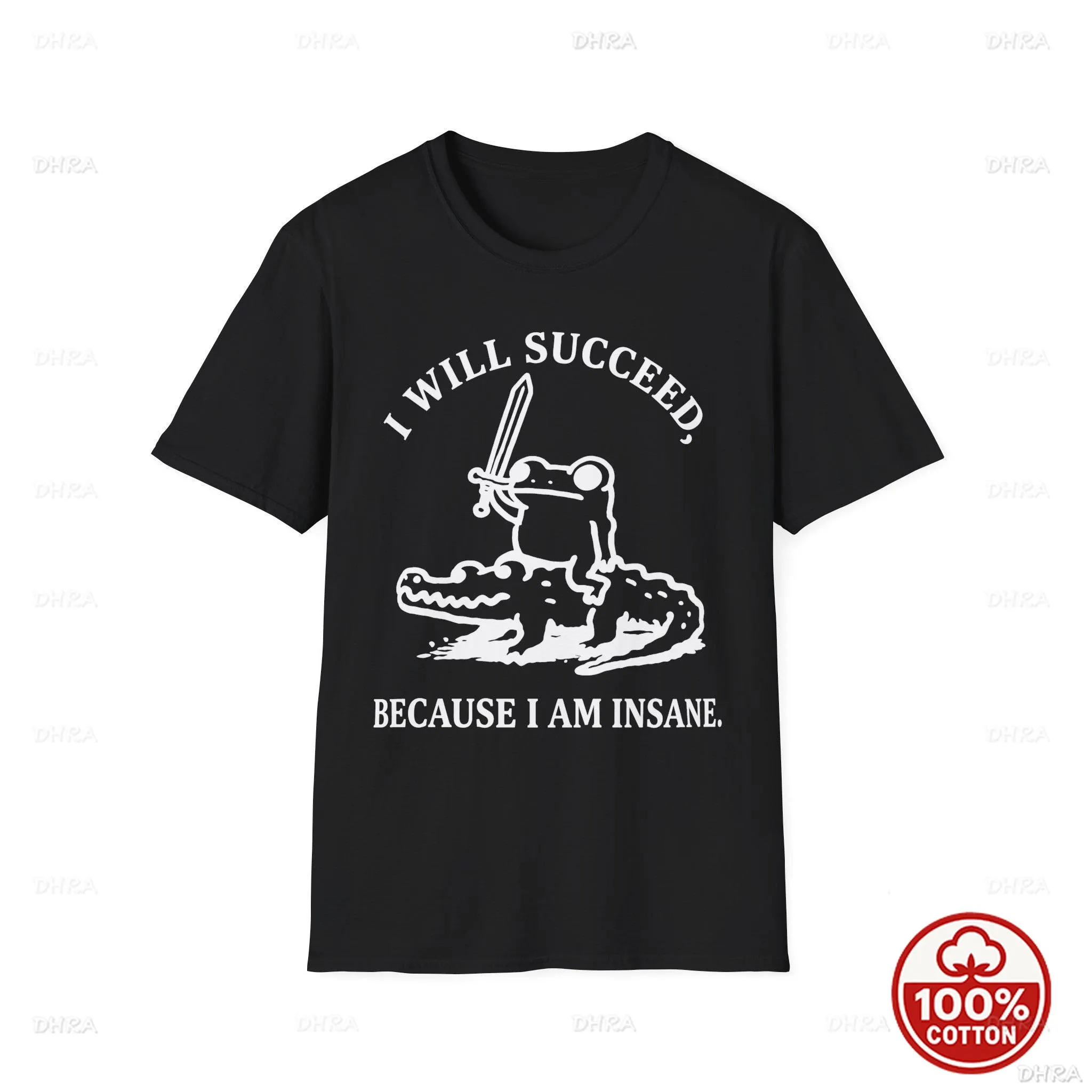I Will Succeed Because I Am Insane T-Shirt Funny Frog Alligator Meme Motivational Chaotic Aesthetic Top