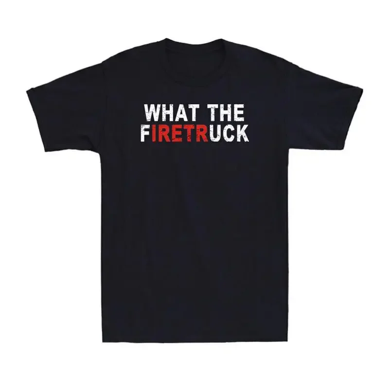What The Firetruck Funny Fireman Firefighter Dad Vintage Men'S T Shirt