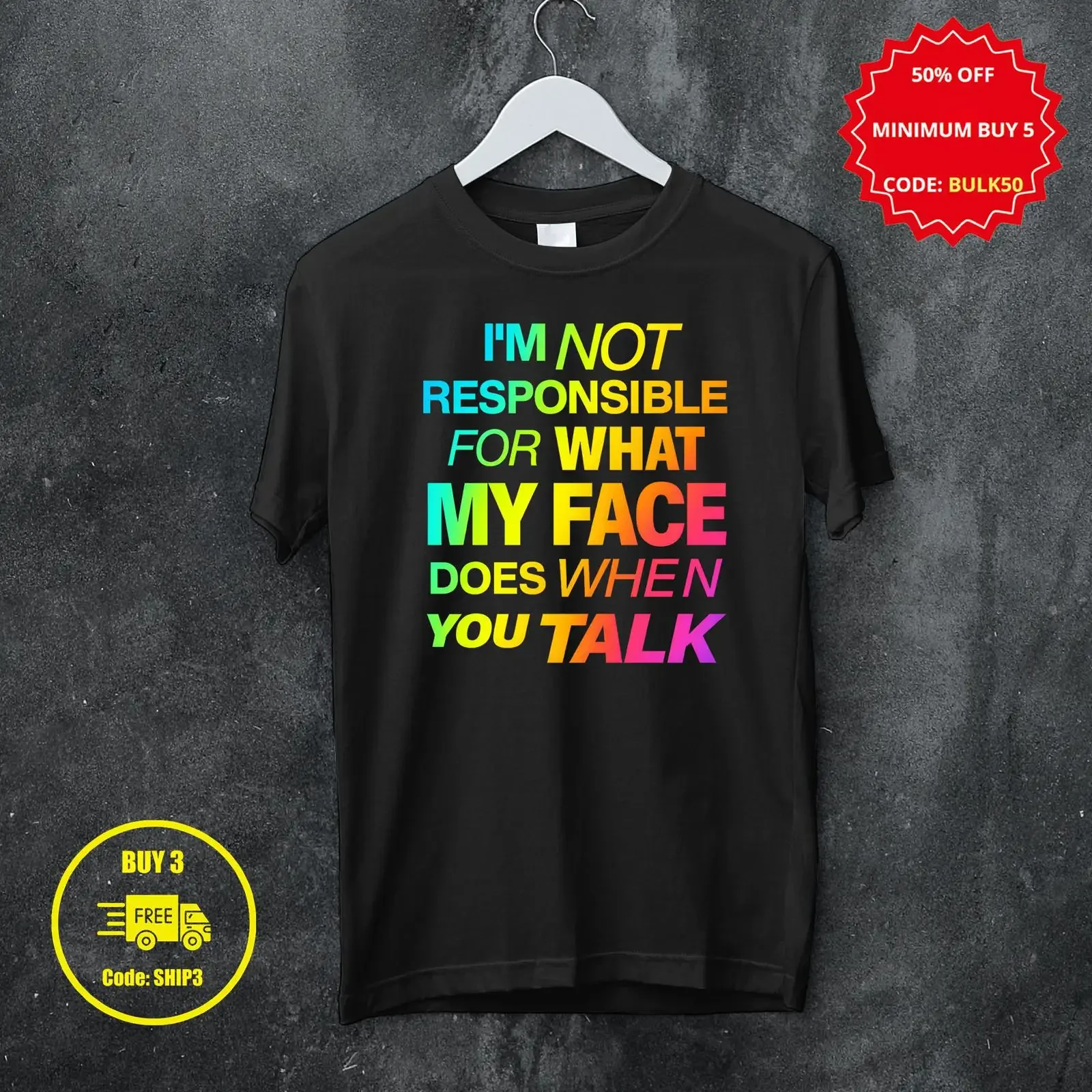 I'm Not Responsible For What My Face Does When You Talk Rainbow Funny Sarcastic T Shirt Sarcasm Humor Casual Shirtn Girl