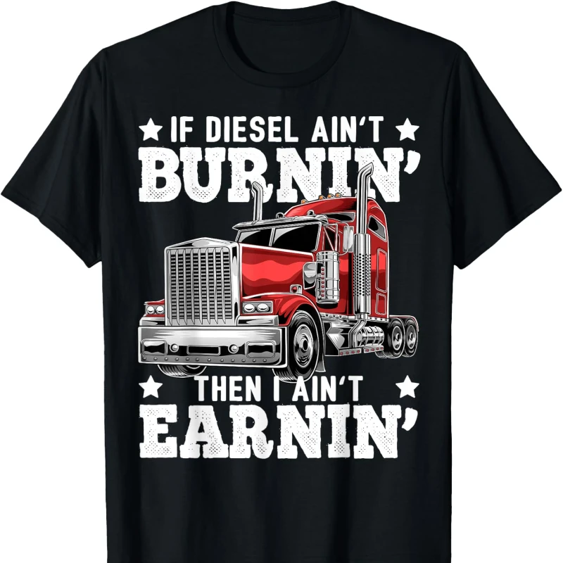 Funny Diesel Trucker Big Rig Semi-Trailer Truck Driver Streetwear Gift Shirt Men Popular Printed T-shirt Tops Casual All-match