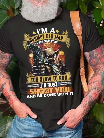 Men A Grump Old Man Too Slow To Run Just Shoot You Text Letters Cotton T-Shirt