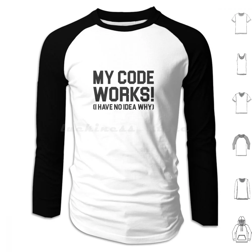 My Code Works Hoodie Cotton Long Sleeve Funny Jokes Saying Quotes Computer Nerd Geek Phrase Coding Programmer