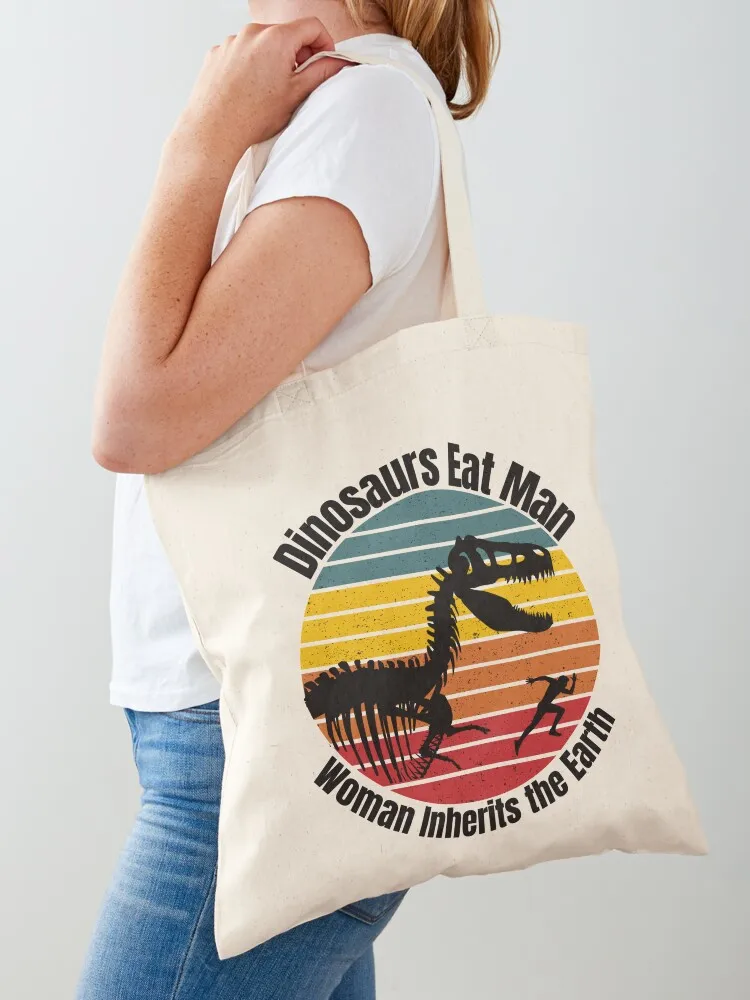 

Dinosaurs Eat Man Woman Inherits the Earth Tote Bag tote bag woman university shopper bag luxury women