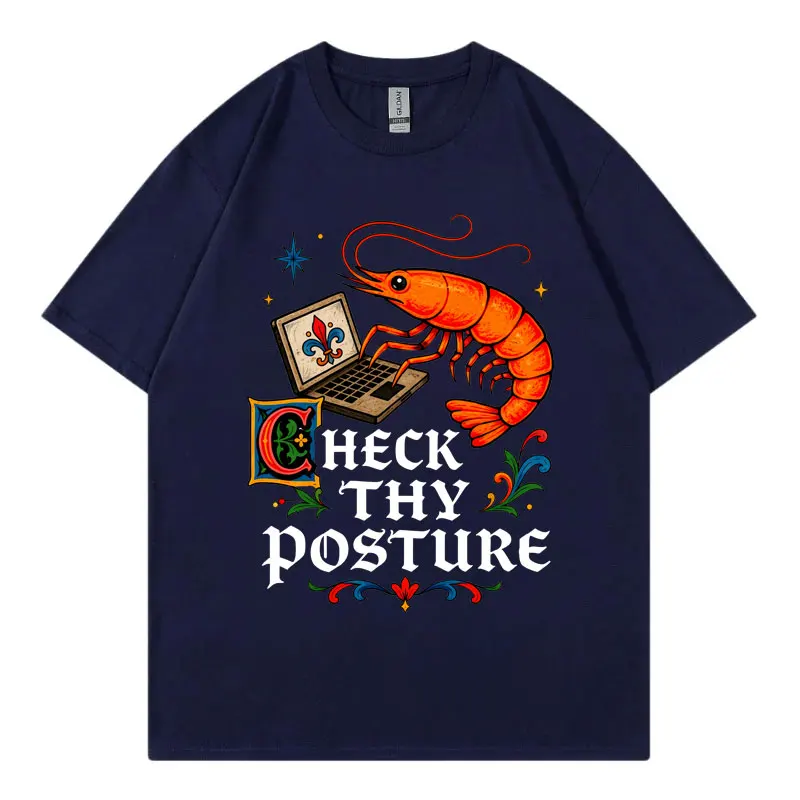 Check Thy Posture Funny Shrimp Computer Meme T-shirts High Quality Cotton Oversized T-shirt Unisex Casual Fashion O-Neck T Shirt