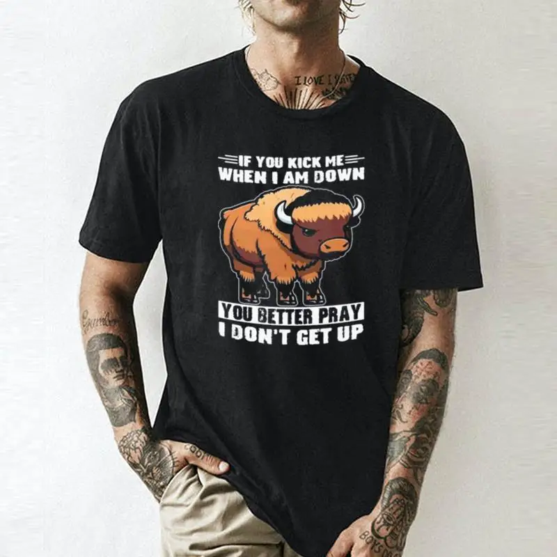 If You Kick Me When  Am Down  Better Pray  Don’T Get Up    Unisex summer T-shirt Cotton fashion couple clothes