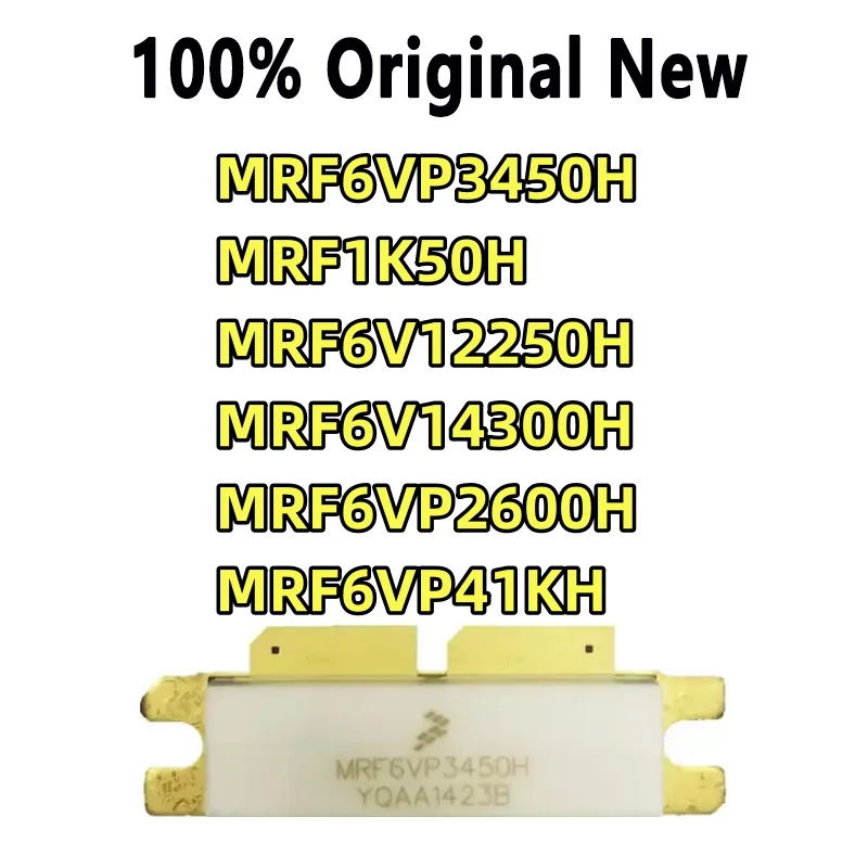 100% Tested  MRF6VP3450H MRF1K50H MRF6V12250H MRF6V14300H MRF6VP2600H MRF6VP41KH ORIGINAL POWER TRANSISTOR In Stock