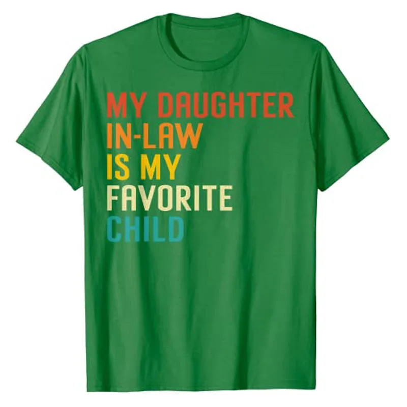 My Son In Law Is My Favorite Child Son In Law Funny T-Shirt Gift My Daughter In Law Is My Favorite Child Daughter In Law Tee Top