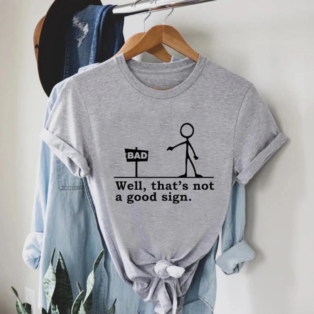 

Well That's Not A Good Sign Shirt Having Bad Day Gift Novelty Joke Tee Funny Sarcastic Well Slogan Tee Dark Humor Crew for Best