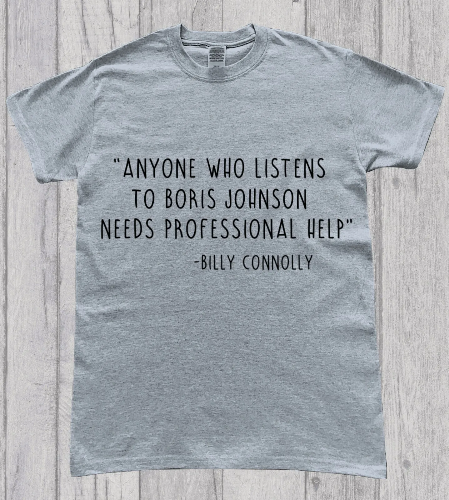 Dont Listen to Boris Johnson Anti Tory Billy Connolly Quote T-Shirt