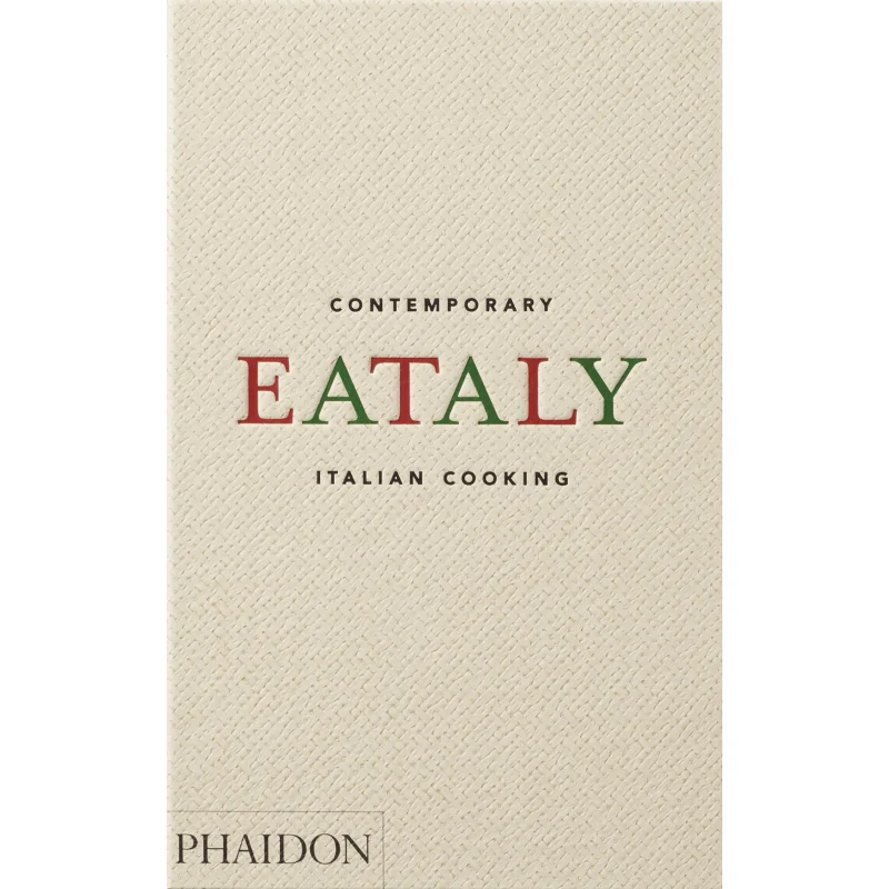 Eataly Contemporary Italian Cooking Oscar Farinetti Phaidon Press 9781838666866 Book