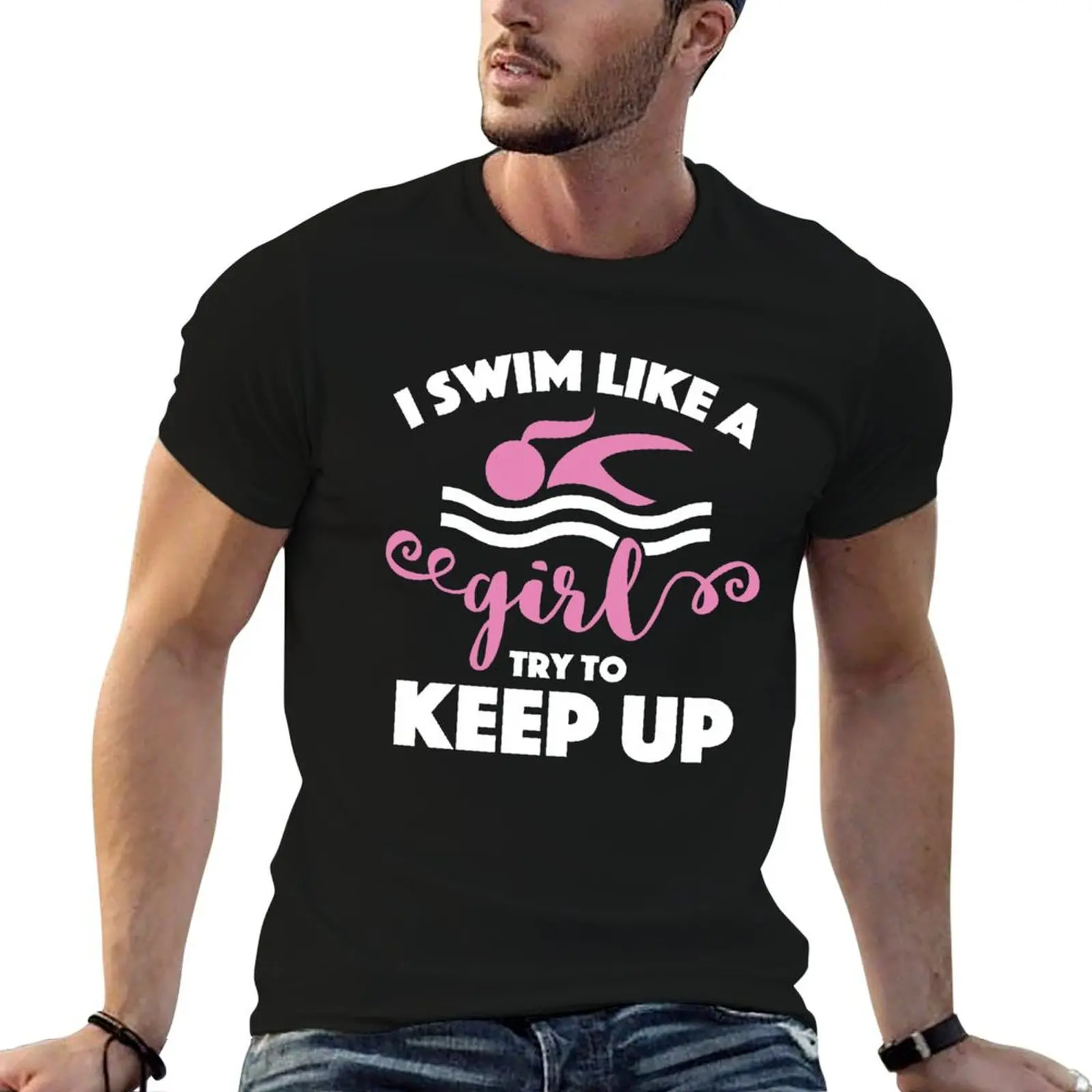 Women's Swimming Shirt I Swim Like a Girl Try to Keep Up T-Shirt street wear tops plain t shirts men