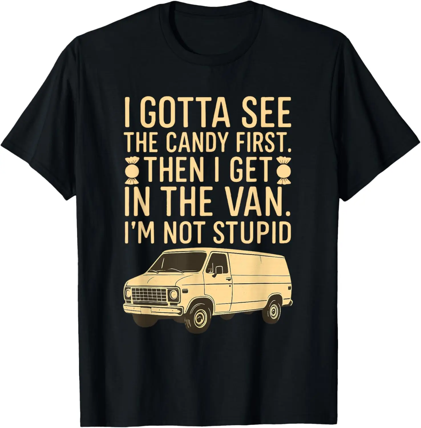 

I Gotta See The Candy First I'm Not Stupid Funny Creepy Van Футболка Летняя мода Повседневная комфортная мягкая хлопковая мужская футболка с принтом Топ