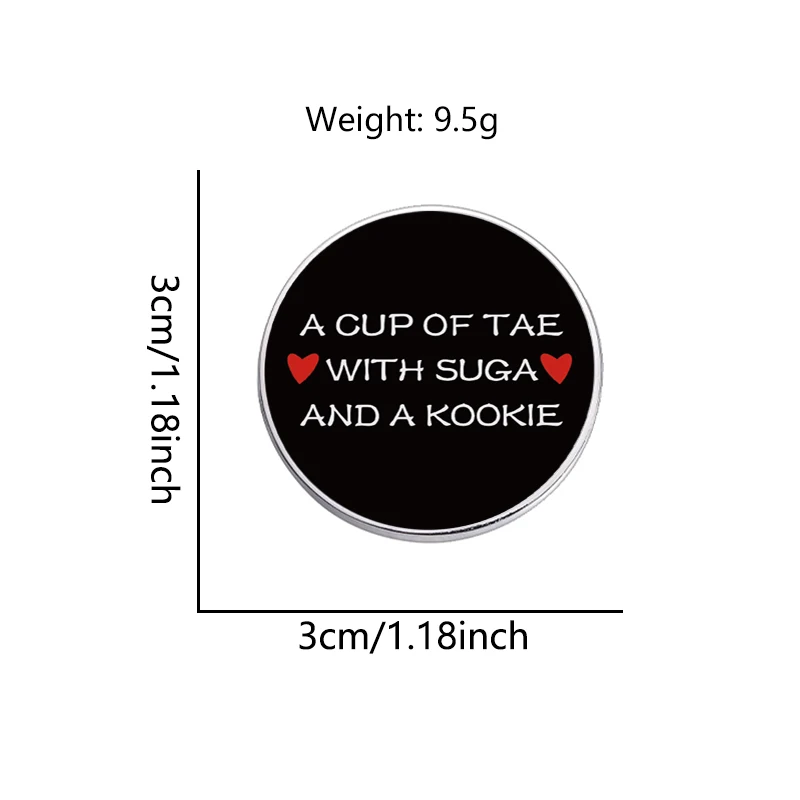 A Cup Of Tae With Suga And A Kookie UV Printing Pin Badge 30mm Collar Brooch Jewelry Gift For Girl Friends Family image 2