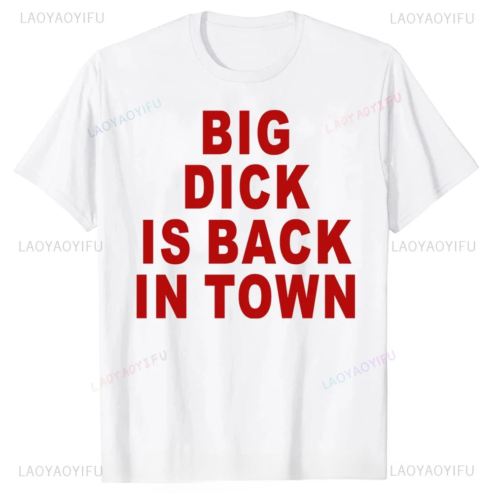 Adult Joke Novelty Big Dick Is Back in Town Graphic T-shirt Summer Trend Harajuku Short Sleeve Unisex Graphic Oversized T-shirt