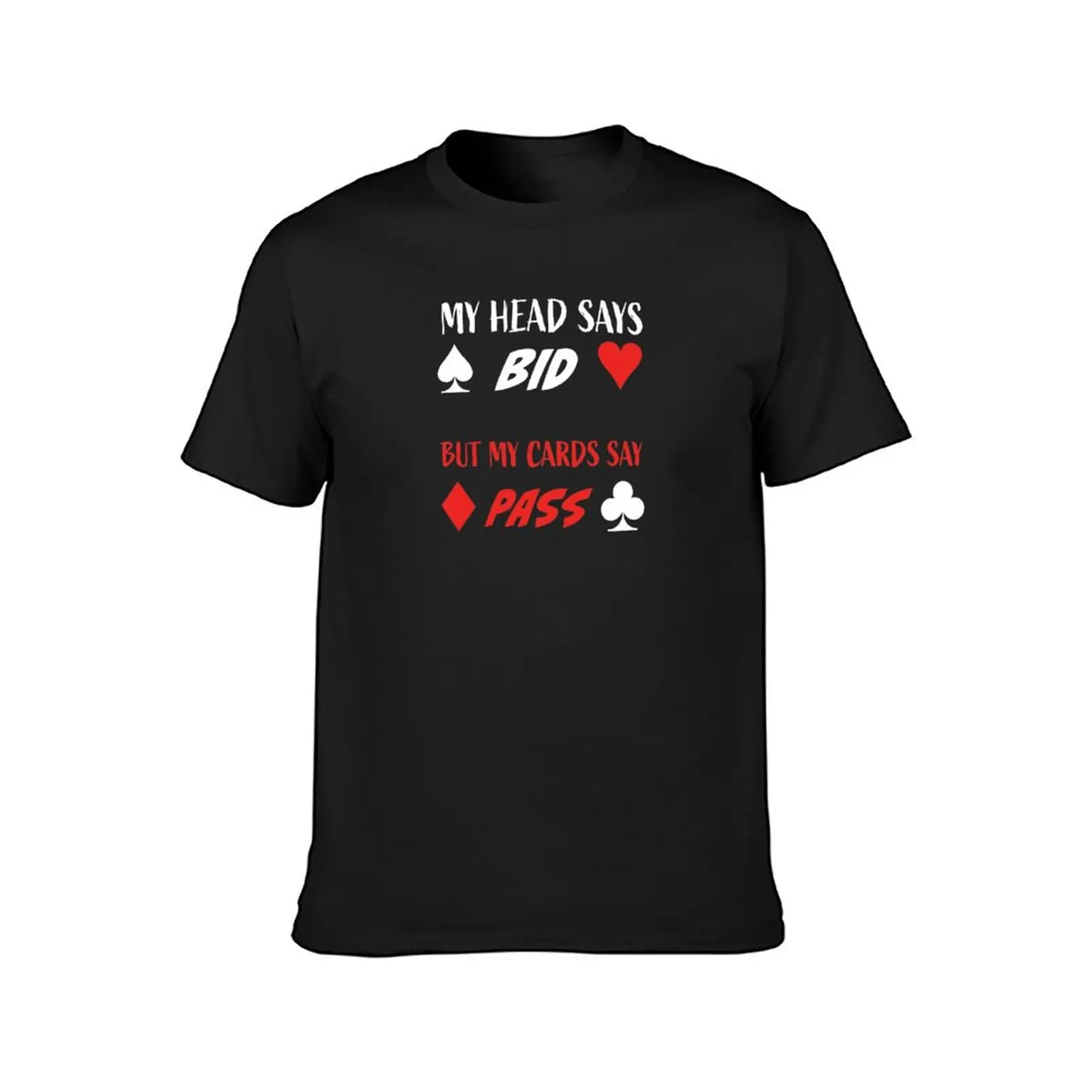 My head says bid but my cards say pass. For duplicate bridge players T-Shirt tees plus sizes men t shirts