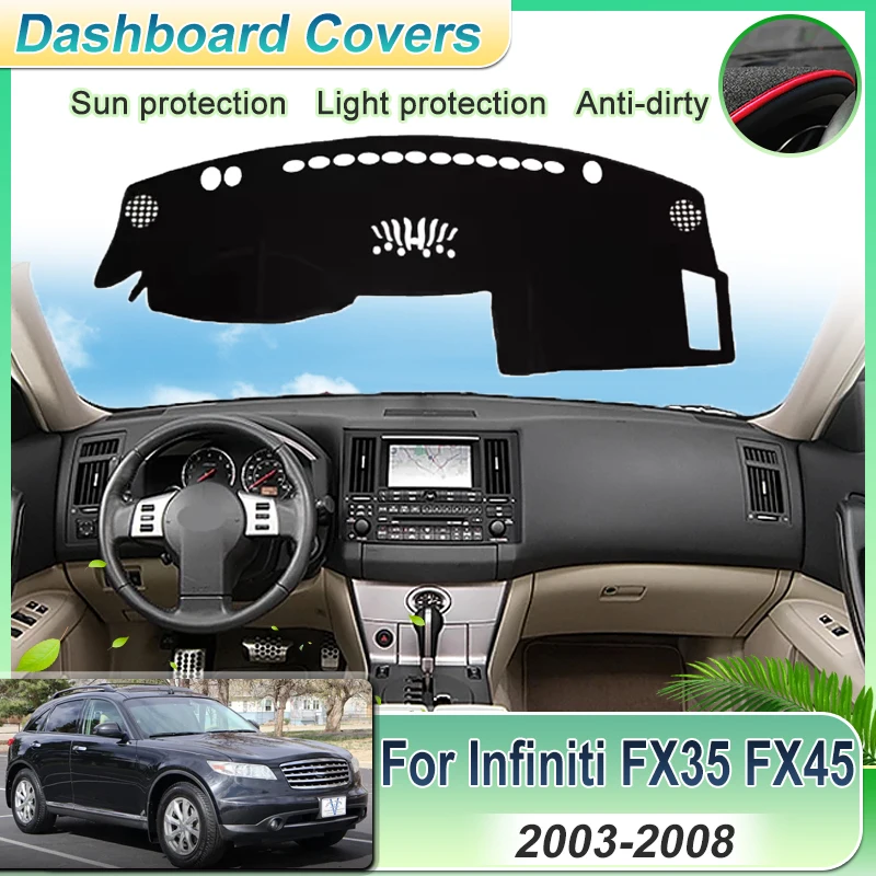 

Car Dashboard Cover Rug For Infiniti FX FX35 FX45 2003~2008 Dashmat Sun Shade Carpet Anti-UV Protective Sticker Auto Accessories