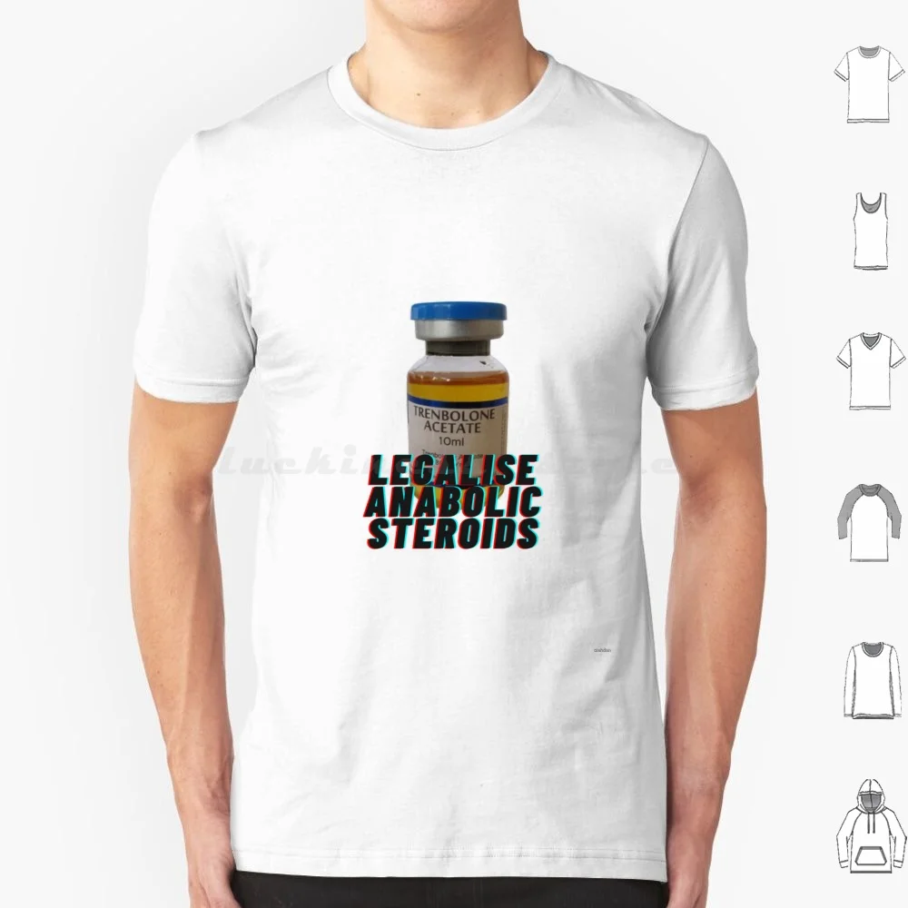 Legalise Anabolic Steroids T Shirt Big Size 100% Cotton Legalise Anabolic Steroids Testosteron Gym Lift Acetate Tren