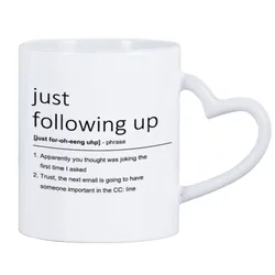 Just Following Up Funny Definition Mug Office Speak Definition Mug Great Cup Gift for Coworkers Friends Bosses Coffee Milk Mug