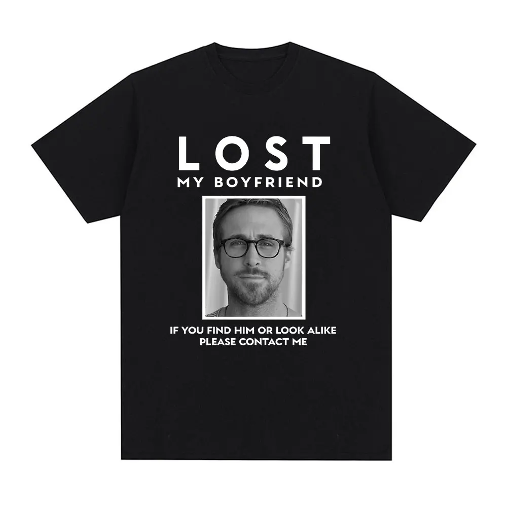 Lost My Boyfriend Ryan Gosling Graphic T Shirts Men Women Cotton Vintage T-Shirt Round Collar Short Sleeve Tee Shirt Clothes