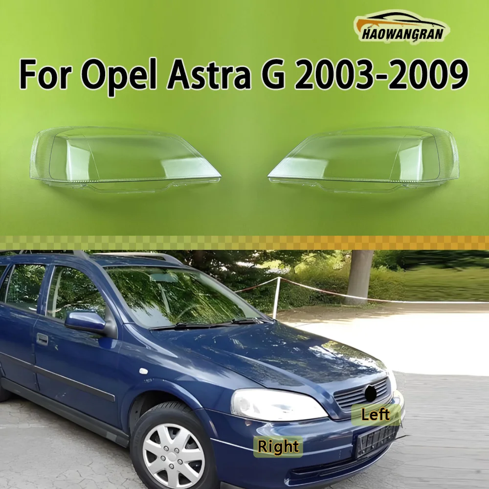

For Opel Astra G 2003 2004 2005 2006 2007 2008 2009 Headlight Cover Replacement Front Car Light Auto Shell Lampcover Lampshade