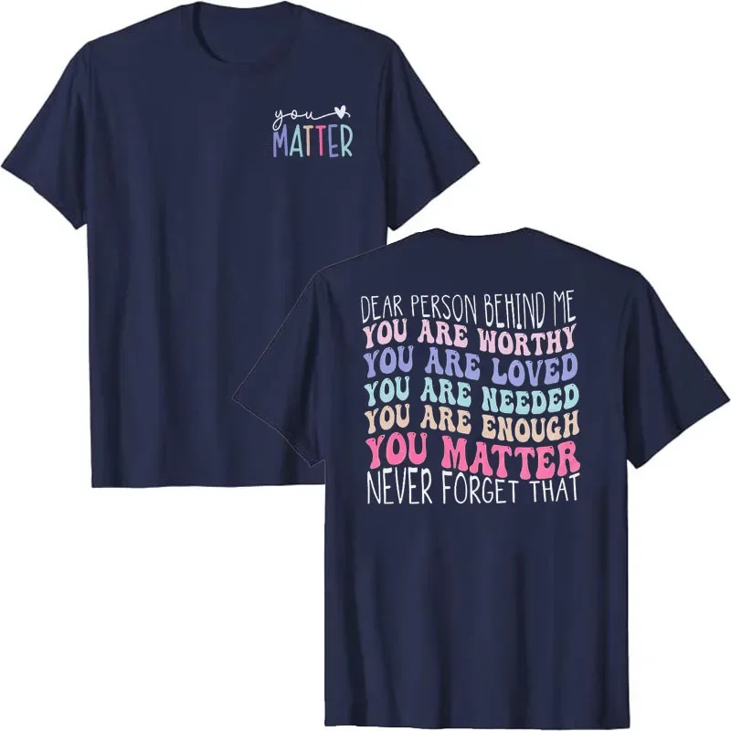 Dear Person Behind Me Shirt You Matter T-Shirt Mental Health Awareness Tees You Are Enough Sayings Graphic Outfits Be Kind Tops