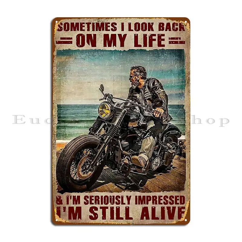 Men Motorcycles Poster Gift Sometimes I Look Back On My Life I M Seriously Impressed Metal Sign Designing Wall Plaque