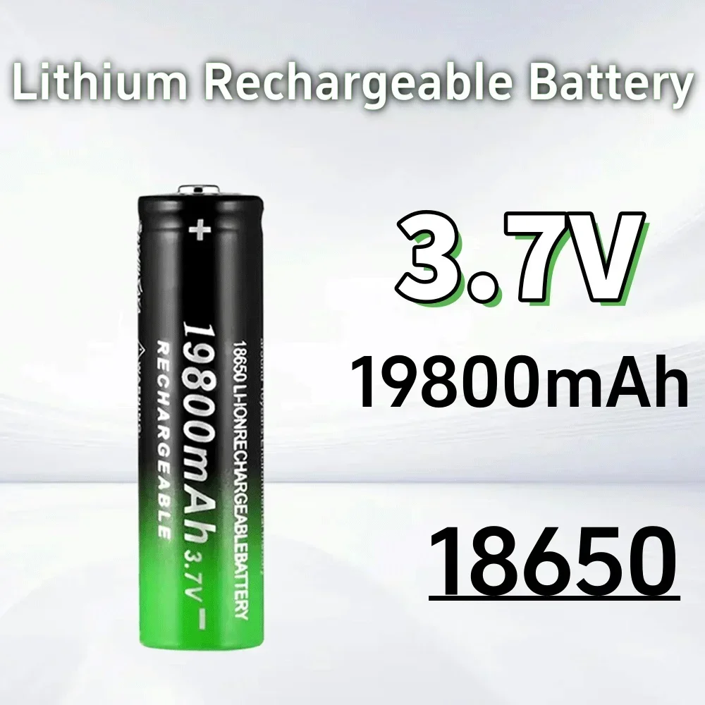 3.7V 18650 lithium battery, large capacity 19800mAh, for strong light flashlight, small fan, rechargeable battery