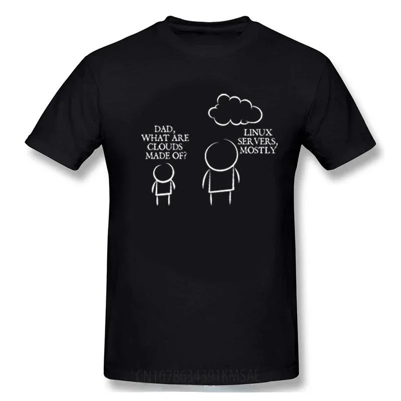 Funny DAD, WHAT ARE CLOUDS MADE OF? LINUX SERVERS MOSTLY Man T Shirts Graphic Programmer Short Sleeve Birthday Summer T-shirt