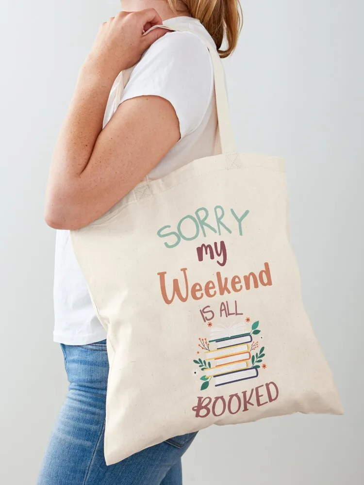 

Sorry My Weekend Is All Booked Tote Bag Shopping bags reusable shopping bag tote bag custom Shopper