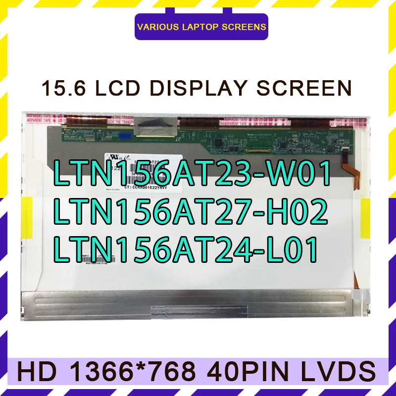 

LTN156AT23-W01 LTN156AT24 LTN156AT24-L01 LTN156AT26 LTN156AT27-H02 N156BGE-L11 15.6 Inch Laptop LCD Screen 1366*68 40pins