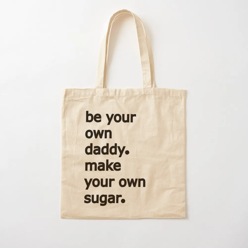 

be your own daddy make your own sugar Tote Bag Fabric bag Shopping bags Canvas Tote Bag